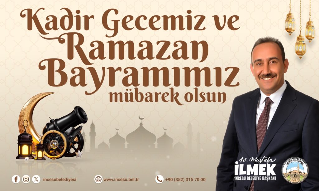 İncesu Belediye Başkanı Av. Mustafa İLMEK’in Kadir Gecesi mesajı