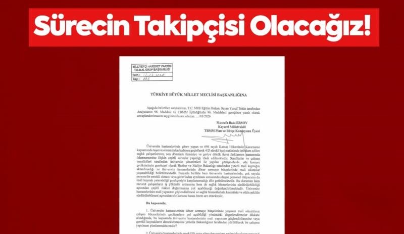 MHP’li Ersoy, üniversite hastanelerindeki mali sorunları TBMM gündemine taşıdı