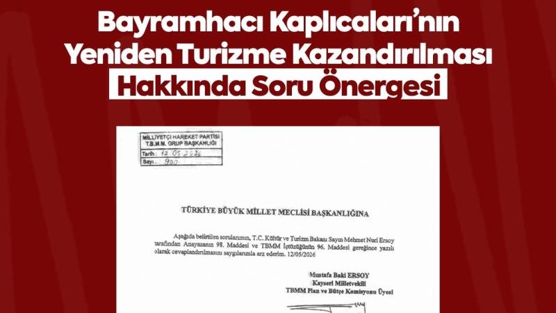 MHP’li Ersoy: “Bayramhacı yeniden Kayseri turizmine kazandırılmalı”