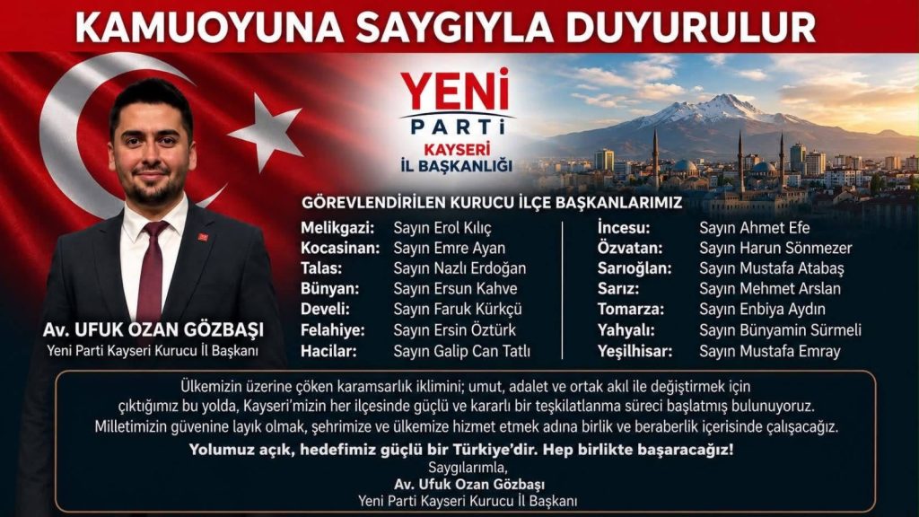 Yeni Partinin Kayseri teşkilatında kurucu il başkanı ile 14 ilçe başkanı belli oldu
